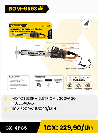 MOTOSSERRA ELÉTRICA 3200W 20 POLEGADAS 110V 3200W 5800R/MIN CX: 4PCS 1CX: 229,90/Un