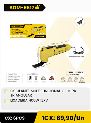 OSCILANTE MULTIFUNCIONAL COM PÁ TRIANGULAR LIXADEIRA 400W 127V CX: 6PCS 1CX: 89,90/Un