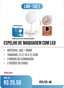 ESPELHO DE MAQUIAGEM COM LED PCS/CX: 48 UNID. CX: r$ 25,50