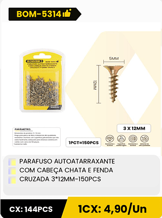 PARAFUSO AUTOATARRAXANTE COM CABEÇA CHATA E FENDA CRUZADA 3*12MM-150PCS CX: 144PCS 1CX: 4,90/Un