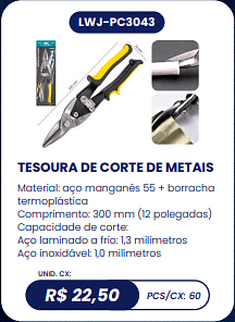TESOURA DE CORTE DE METAIS UNID. CX: R$ 22,50 PCS/CX: 60
