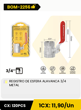 REGISTRO DE ESFERA ALAVANCA 3/4 METAL CX: 120PCS 1CX: 11,90/Un