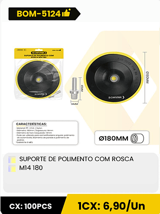 SUPORTE DE POLIMENTO COM ROSCA M14 180 CX: 100PCS 1CX: 6,90/Un