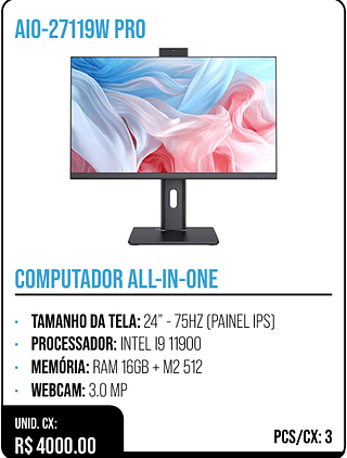 COMPUTADOR ALL-IN-ONE UNID. CX: R$ 4000.00 PCS/CX: 3