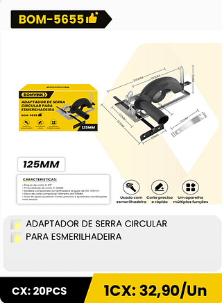 ADAPTADOR DE SERRA CIRCULAR PARA ESMERILHADEIRA CX: 20PCS 1CX: 32,90/Un