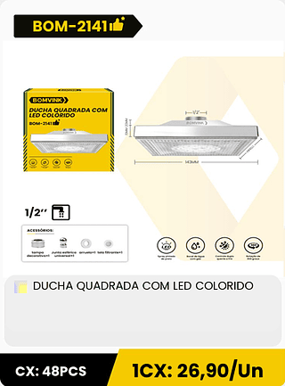 DUCHA QUADRADA COM LED COLORIDO CX: 48PCS 1CX: 26,90/Un