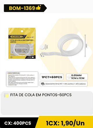 FITA DE COLA EM PONTOS-60PCS CX: 400PCS ICX: 1,90/Un