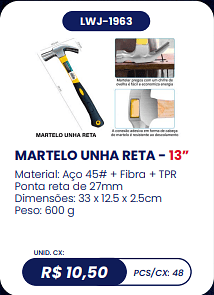 MARTELO UNHA RETA - 13” UNID. CX: R$ 10,50 PCS/CX: 48