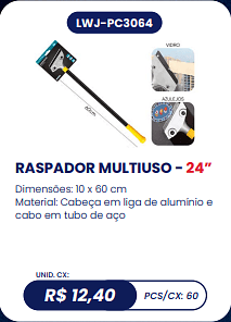 RASPADOR MULTIUSO - 24” UNID. CX: R$ 12,40 PCS/CX: 60