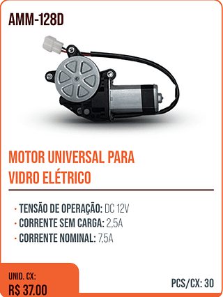 MOTOR UNIVERSAL PARA VIDRO ELÉTRICO UNID. CX: R$ 37.00 PCS/CX: 30