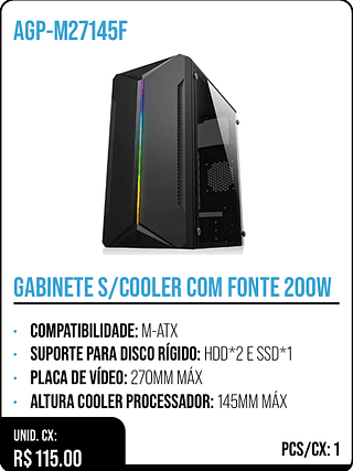 GABINETE S/COOLER COM FONTE 200W UNID. CX: R$ 115.00 PCS/CX: 1