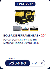 BOLSA DE FERRAMENTAS - 20” UNID. CX: R$ 74,00 PCS/CX: 25