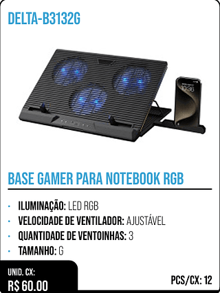 BASE GAMER PARA NOTEBOOK RGB UNID. CX: R$ 60.00 PCS/CX: 12