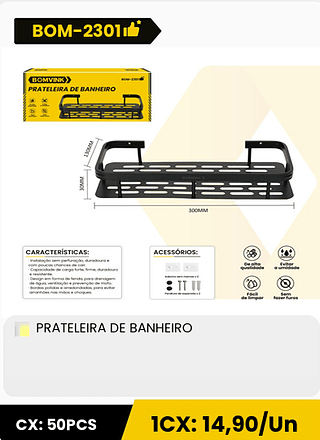 PRATELEIRA DE BANHEIRO CX: 50PCS 1CX: 14,90/Un